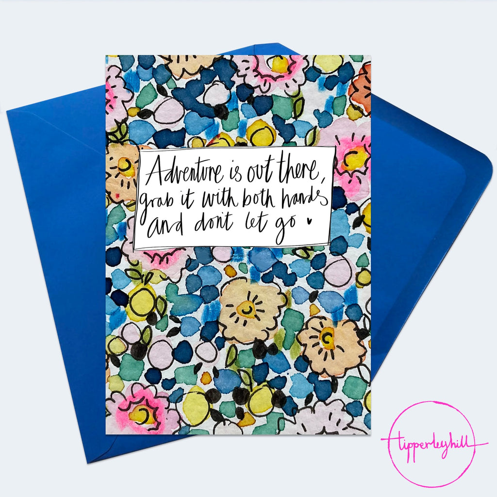QU04, Quote card, ‘Adventure is out there, grab it with both hands and don’t let go’ greeting card