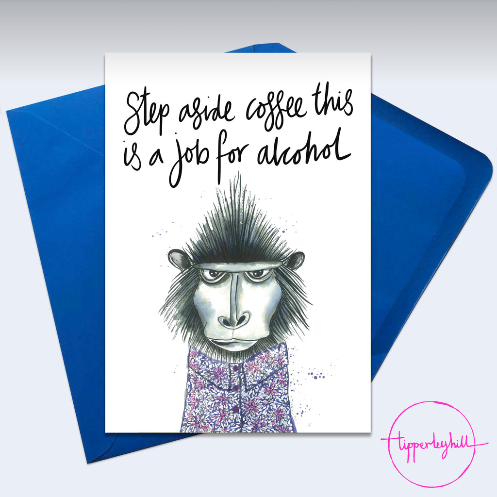 Card, AS99JOB, Troy monkey, ‘Step aside coffee, this is a job for alcohol’