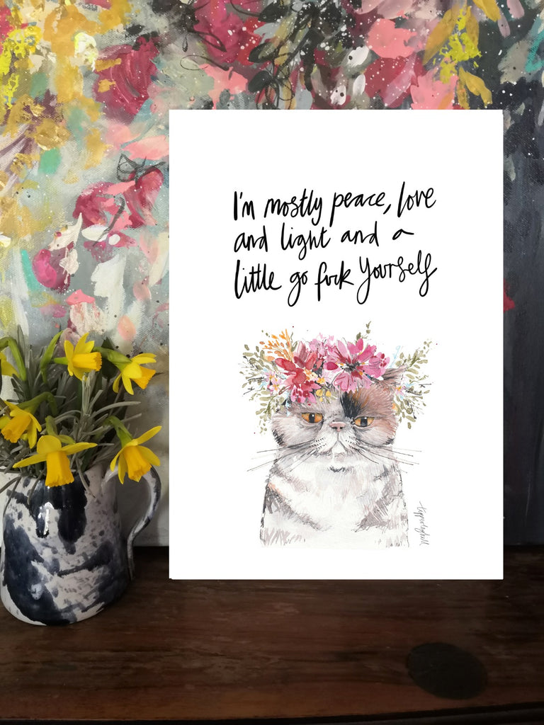 Printed quote animal print. A4 Mildred cat ‘I’m mostly peace, love and light and a little go fuck yourself’