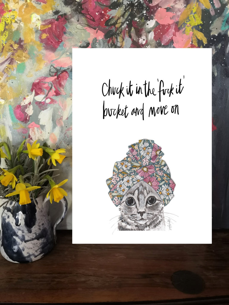 Printed quote animal print. A4 Kevin cat ‘Chuck it in the fuck it bucket and move on’