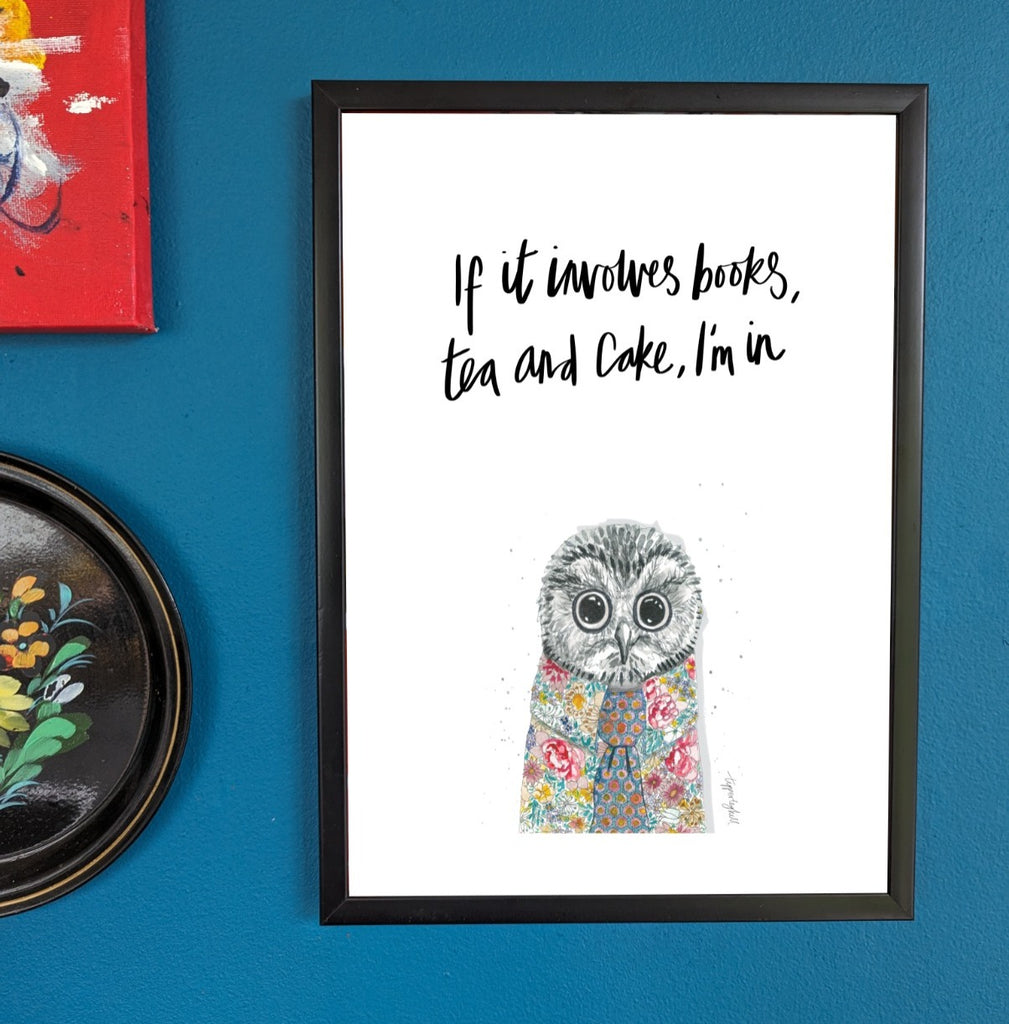Printed quote animal print. A4 Owl ‘If it involves books, tea and cake, I'm in’