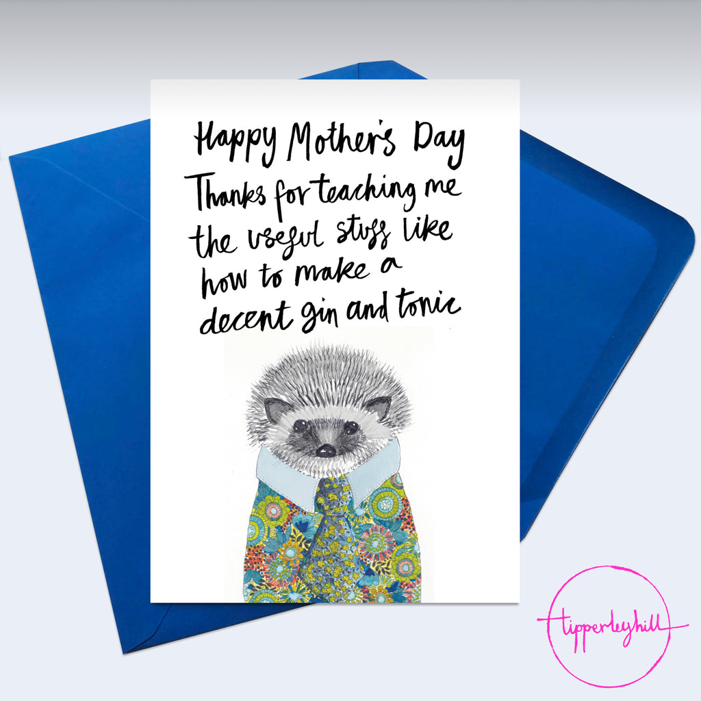 Card, AS47TEACH, Horrace hedgehog, ‘Happy Mothers Day. Thanks for teaching me the useful stuff like how to make a decent gin and tonic