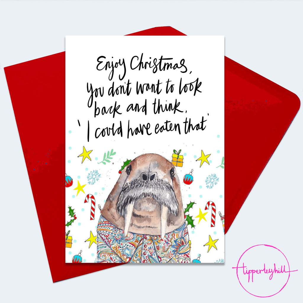 Christmas Card, XMAS24, Walrus Christmas card, ‘Enjoy Christmas. You don’t want to look back and think ‘I could have eaten that’’