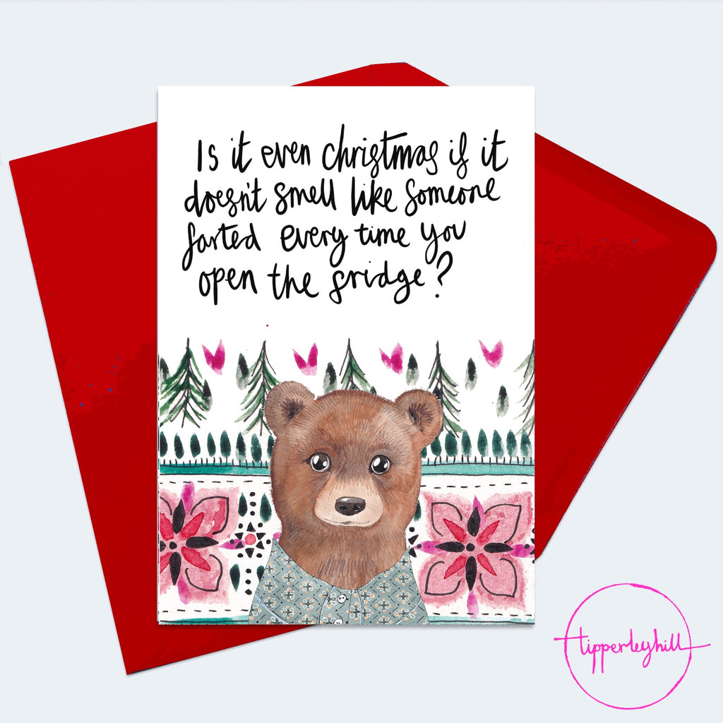 Christmas Card, XMAS16, Brown bear Christmas card, ‘Is it Christmas if doesn’t smell like someone farted every time you open the fridge?’