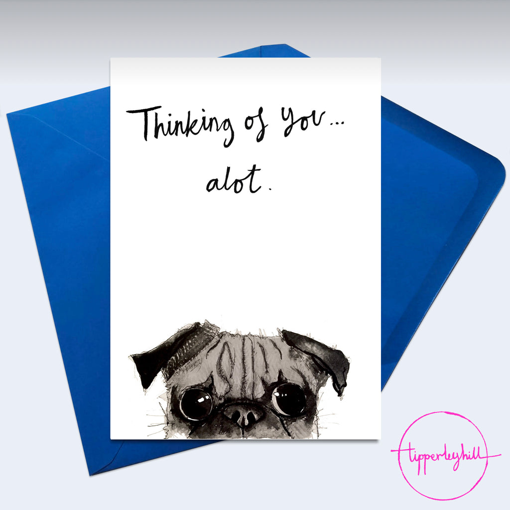 Card, AS28THINKING, Pug eyes, ‘Thinking of you... alot’