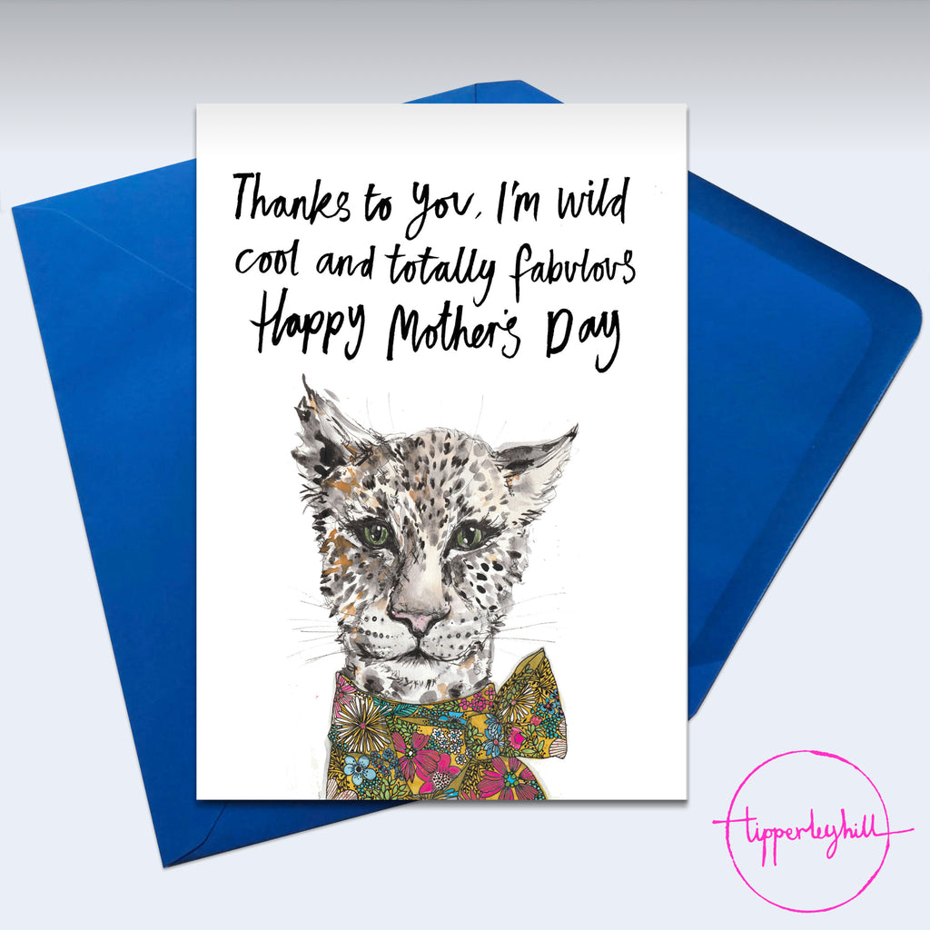 Card, AS43FABMD Nadia Leopard, ‘Thanks to you, I’m wild and cool and totally fabulous’ Happy Mothers Day. ‘