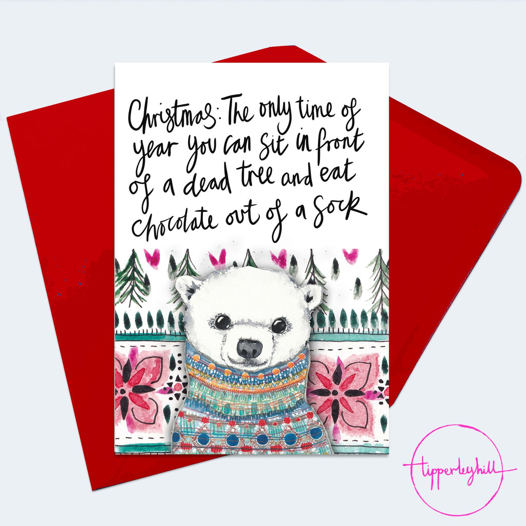 Christmas Card, XMAS15, Polar bear Christmas card, ‘Christmas: The only time of year you can sit under a dead tree and eat chocolate out of a sock’