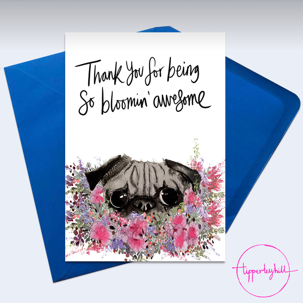 Card, AS89BLOOMING, Pug in flowers, ‘Thank you for being so blooming awesome’
