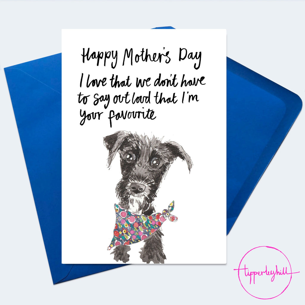 Card, ASMDFAVE, Darcy dog, ‘Happy Mothers Day. I love that we don’t have to say out loud that I’m your favourite’