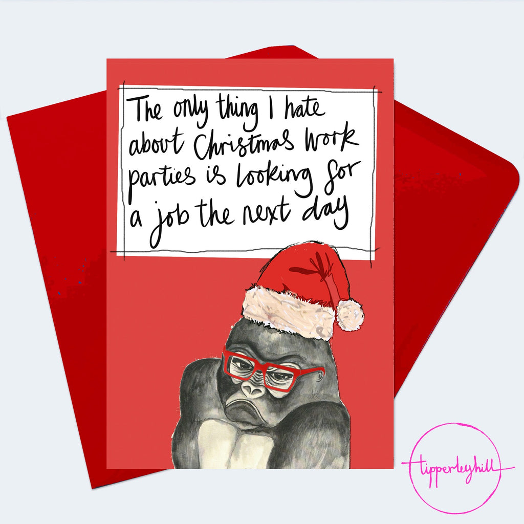 Christmas Card, XMAS12, Grumpy gorilla Christmas card, ‘The only thing I hate about Christmas work parties is looking for work the next day’