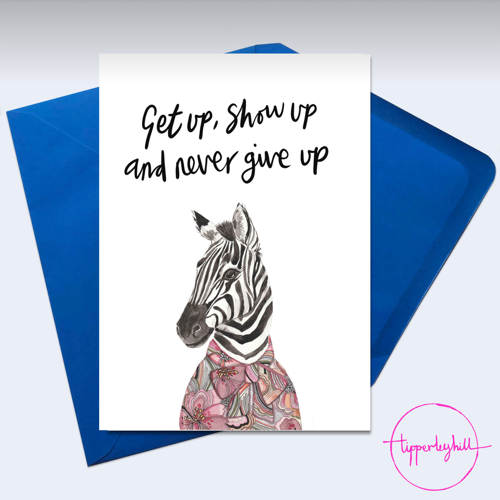 Card, AS74SHOWUP, Zebra card, ‘Get up, show up and never give up’ card