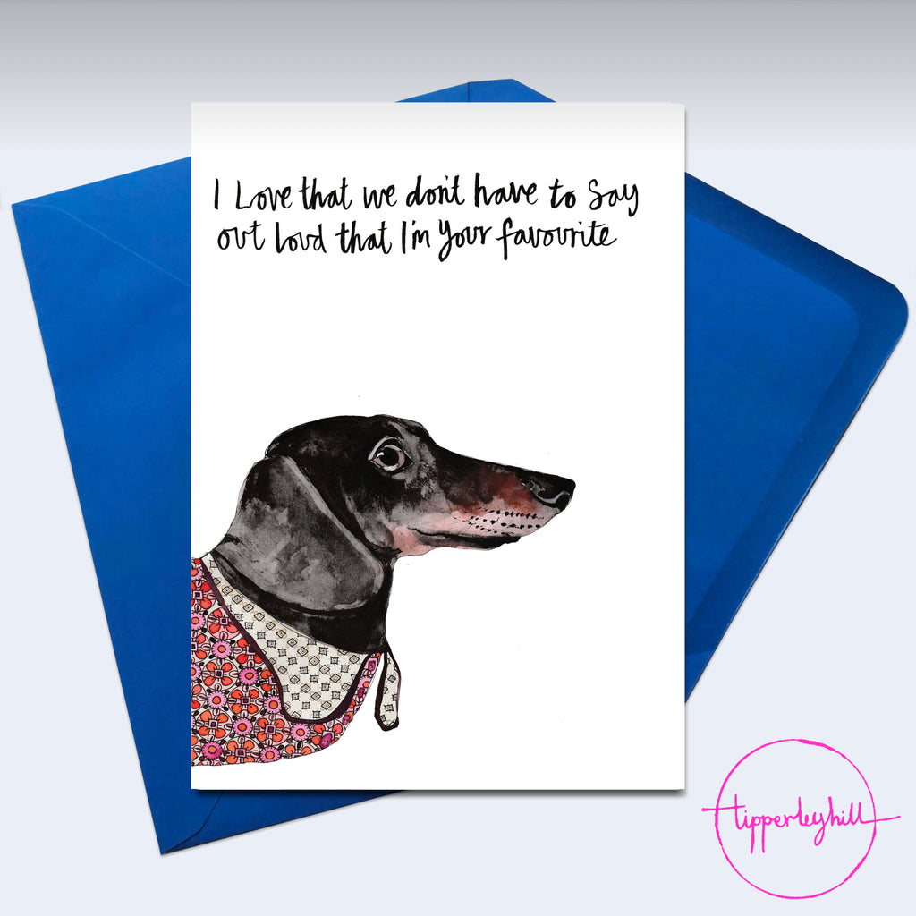 Card, AS33FAVE, Ronnie the sausage dog, ‘I love that we don’t have to say out loud that I’m your favourite’