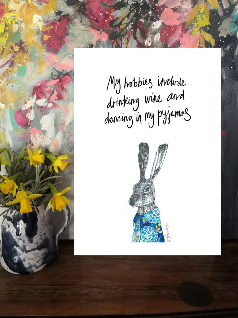 Printed quote animal print. A4 Walter the hare print ’My hobbies include drinking wine and dancing in my pyjamas’
