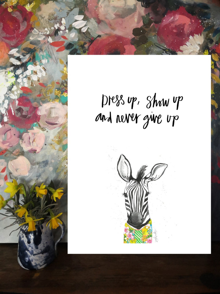 Printed quote animal print. A4 Parker Zebra ‘Dress up, show up and never grow up’